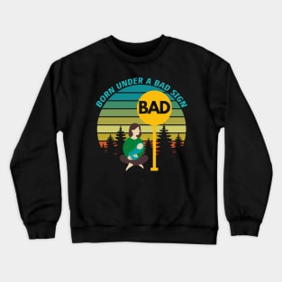 Born Under A Bad Sign Retro Vintage Sunset Funny Design Crewneck Sweatshirt